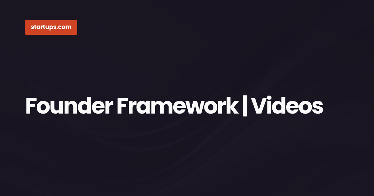Founder Framework | Videos | Startups.com