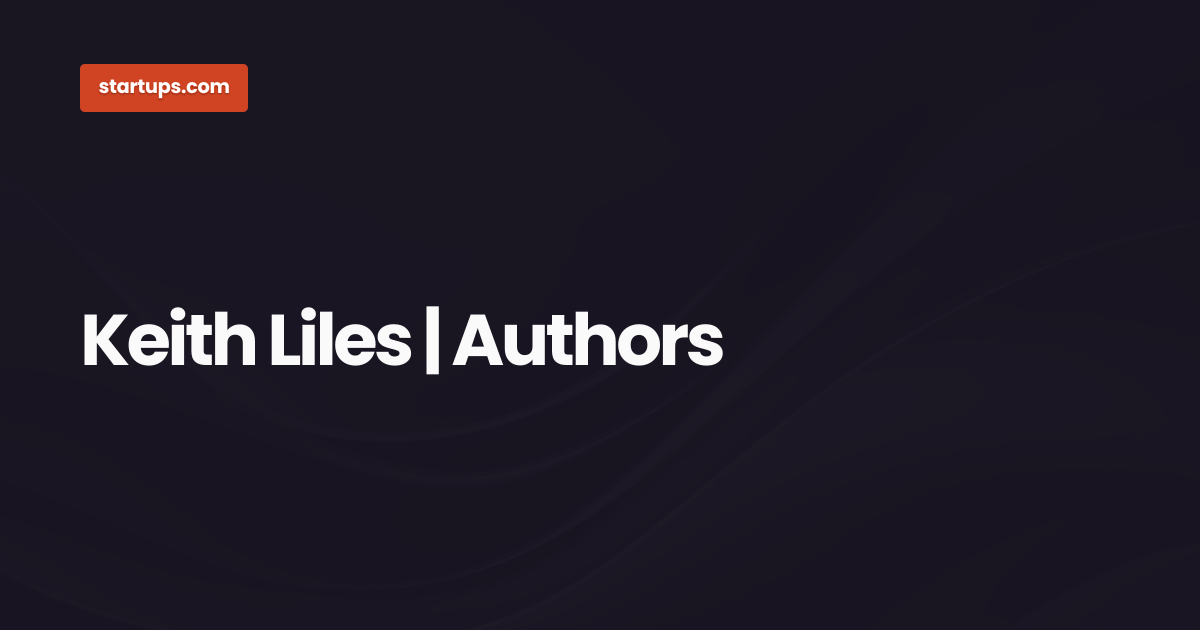 Keith Liles | Authors | Startups.com