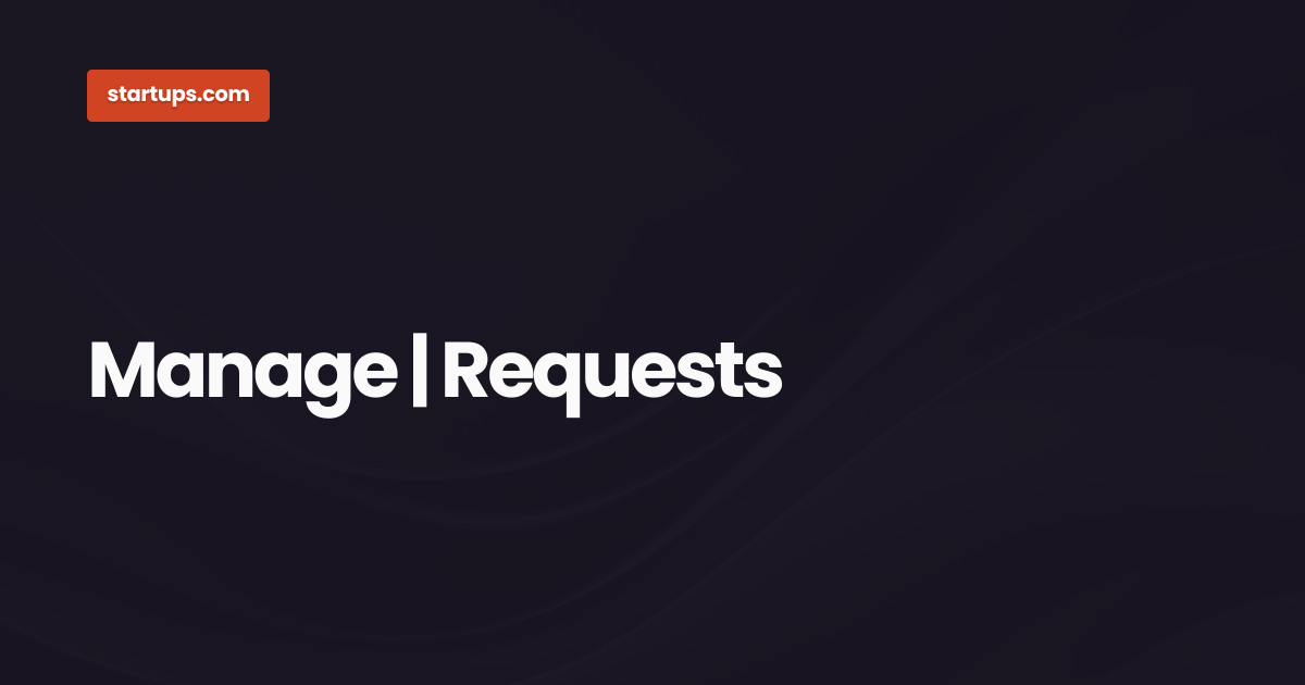Manage | Requests | Startups.com