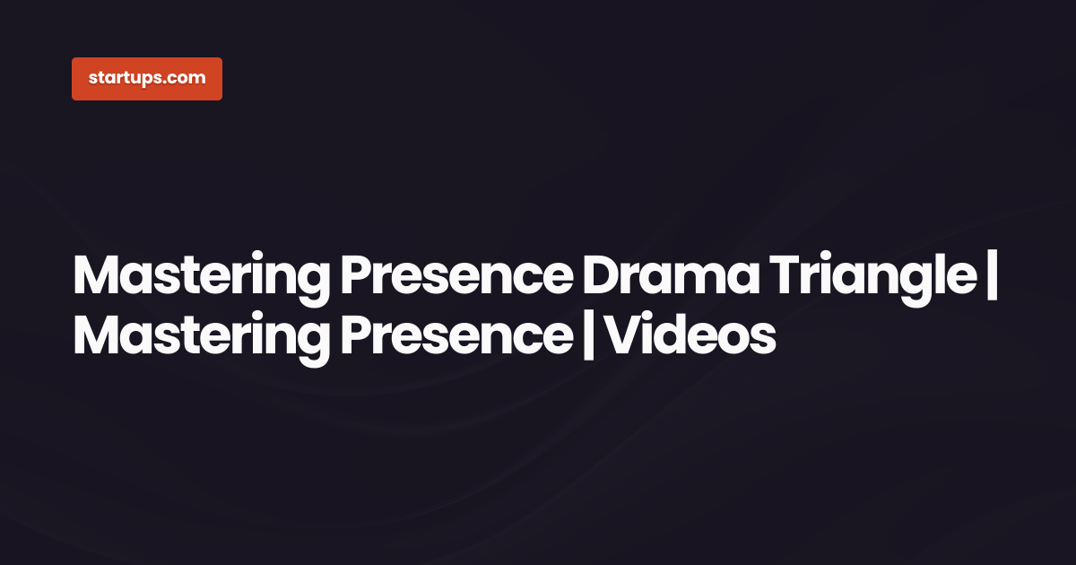 Mastering Presence Drama Triangle | Mastering Presence | Videos ...