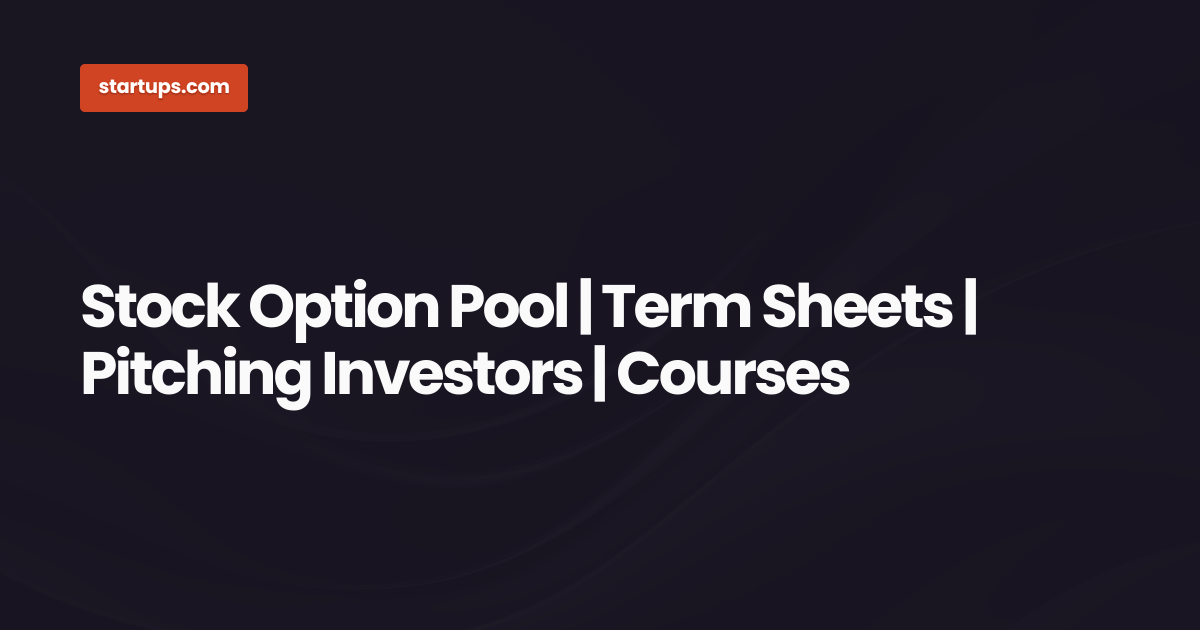 Stock Option Pool | Term Sheets | Pitching Investors | Courses ...